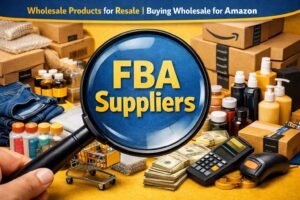 FBA suppliers providing wholesale products for Amazon sellers